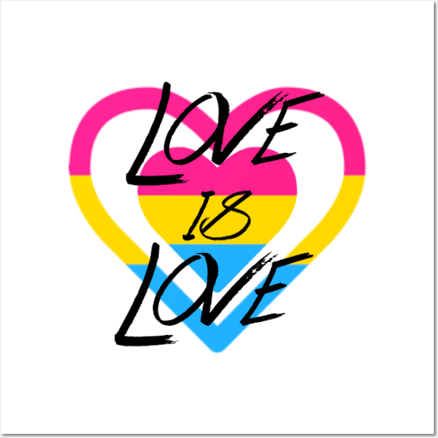 Love is Love - Pan Pride Wall Art by mareescatharsis